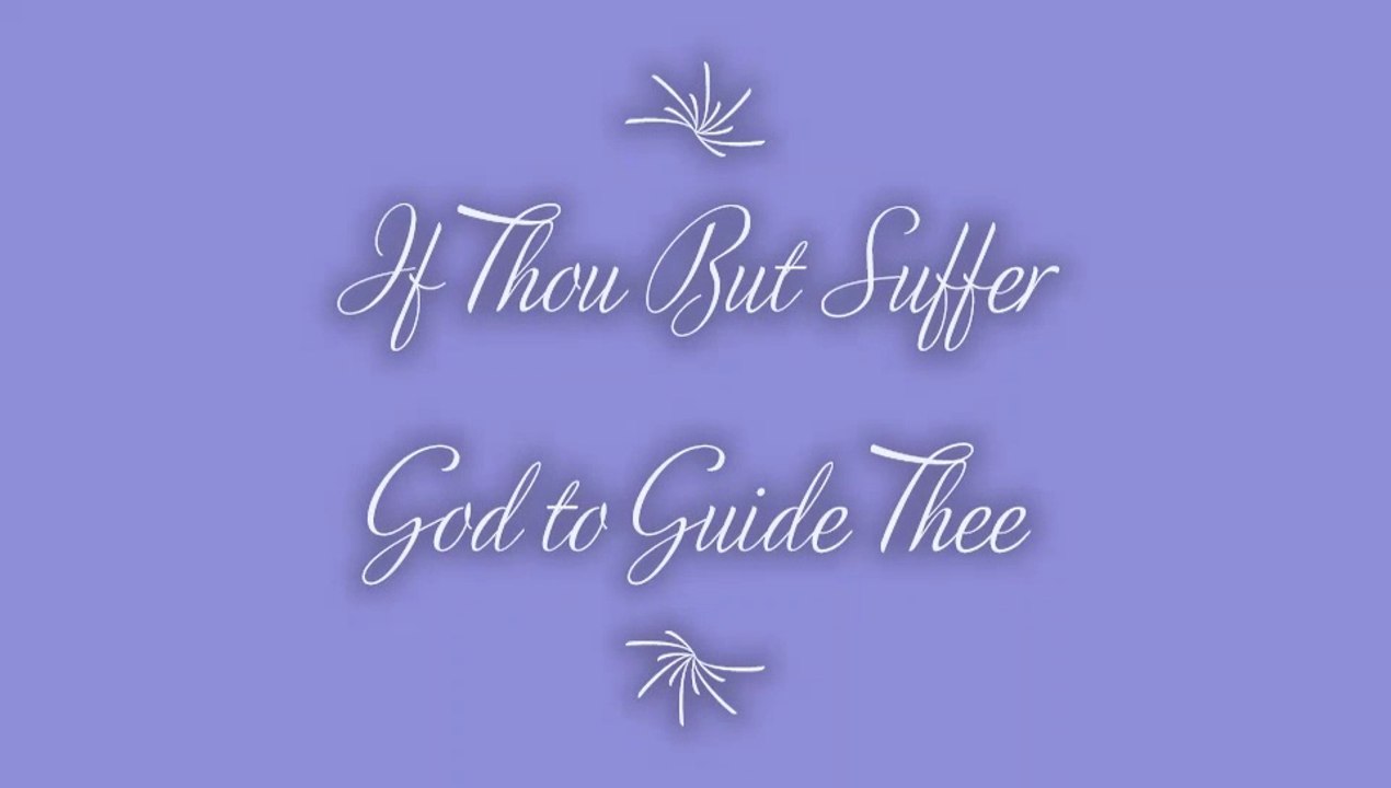 If Thou But Suffer God to Guide Thee
