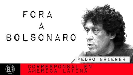 Corresponsal en Latinoamérica - Pedro Brieger: fora a Bolsonaro - En la Frontera, 26 de enero de 2021