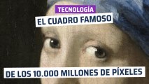 [CH] El cuadro famoso de los 10.000 millones de píxeles