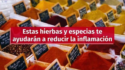 Estas hierbas y especias te ayudarán a reducir la inflamación