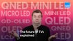 The future of TVs explained | micro-LED vs mini-LED, QNED, QD-OLED, QDEL