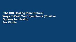 The IBS Healing Plan: Natural Ways to Beat Your Symptoms (Positive Options for Health)  For Kindle