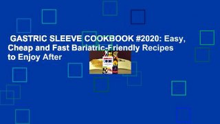 GASTRIC SLEEVE COOKBOOK #2020: Easy, Cheap and Fast Bariatric-Friendly Recipes to Enjoy After