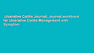 Ulcerative Colitis Journal: Journal workbook for Ulcerative Colitis Management with Symptom