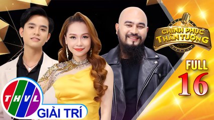Chinh phục thần tượng - Tập 16 FULL: Vòng thi song ca 4