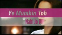 __Ye Mumkin Tou Nahi Jo Dil Ne Chaha Tha Wo Mil Jaye,__ best hindi Song