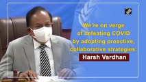 We're on the verge of defeating Covid-19: Harsh Vardhan