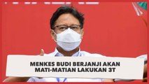 Menkes Budi  Janji Mati-Matian Terapkan 3T usai Kasus Covid-19 Tembus 1 Juta