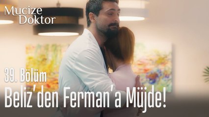 Beliz'den Ferman'a müjde! - Mucize Doktor 39. Bölüm