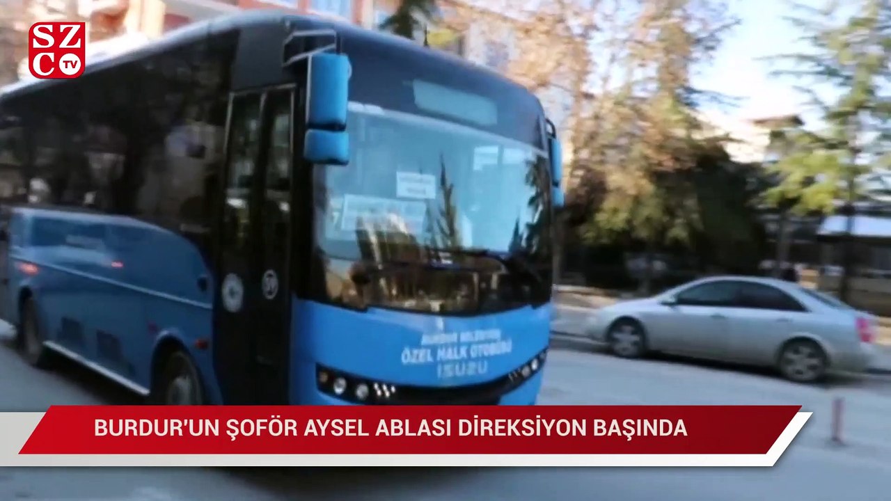 Burdur’un şoför Aysel ablası direksiyon başında
