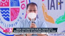 #UlatBayan | Mega vaccination hub ng Taguig City, binisita ng COVID-19 vaccination CODE Team
