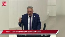 CHP İzmir Milletvekili Tacettin Bayır'dan Erdoğan'a çağrı