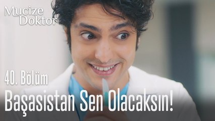 Başasistan sen olacaksın! - Mucize Doktor 40. Bölüm