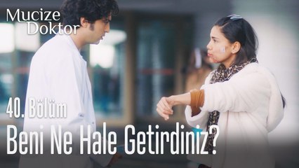 Beni ne hale getirdiniz - Mucize Doktor 40. Bölüm