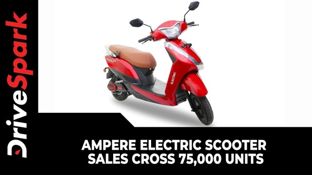 Ampere Electric Scooter Sales Cross 75,000 Units | New Milestone Achievement