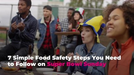 7 Simple Food Safety Steps You Need to Follow on Super Bowl Sunday
