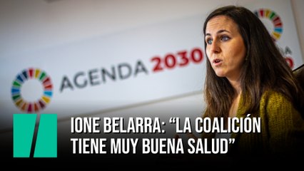 Ione Belarra: “La coalición tiene muy buena salud”