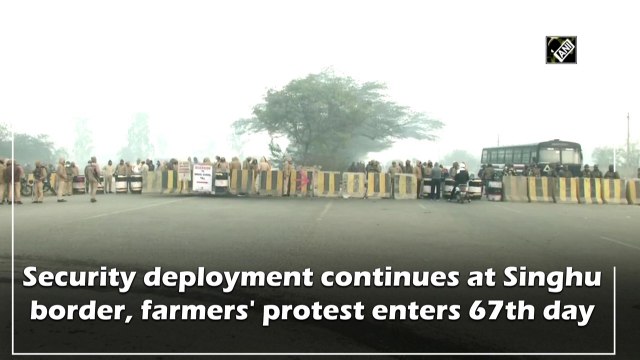 Security deployment continues at Singhu border, farmers' protest enters 67th day