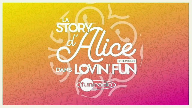 La Story d'Alice dans Lovin'Fun - L'intégrale du 27 janvier