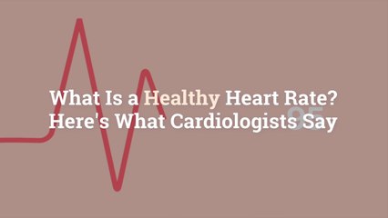 What Is a Healthy Heart Rate? Here’s What Cardiologists Say