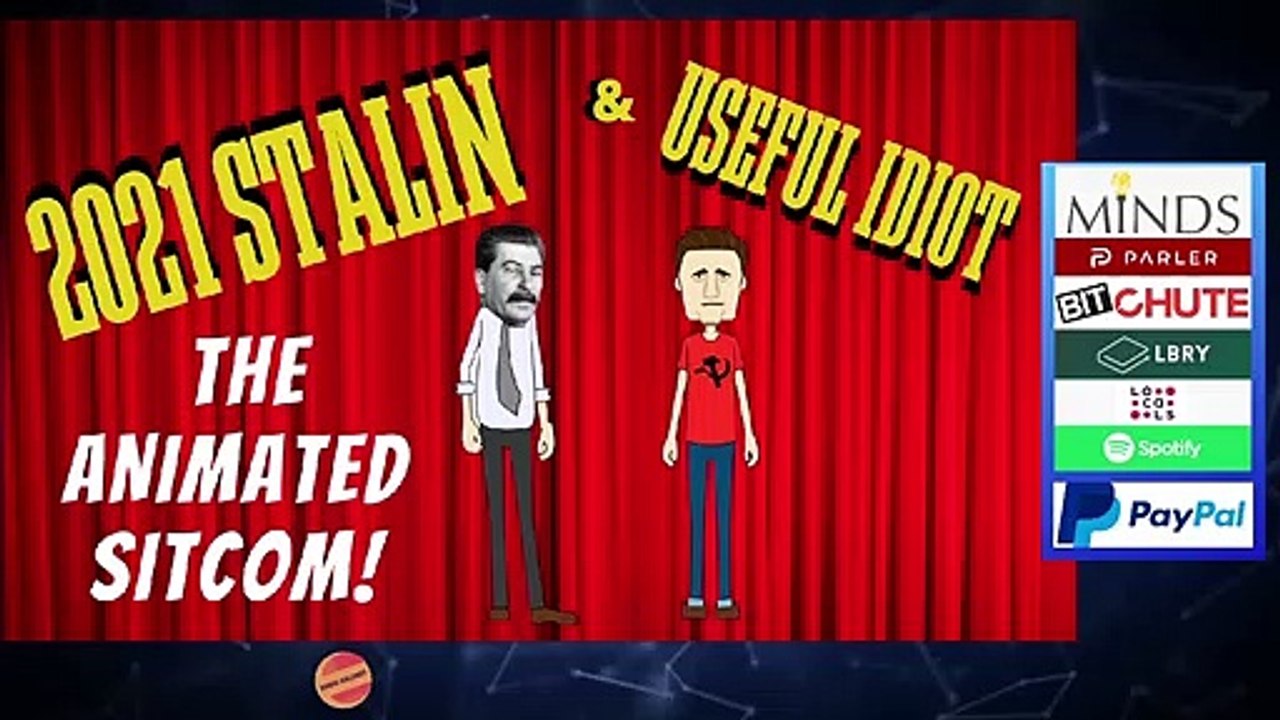2021 STALIN AND USEFUL IDIOT - THE ANIMATED SITCOM!
