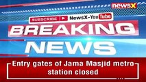 Lal Qila, Jama Masjid Metro Stations Closed Entry & Exit Gates Closed NewsX