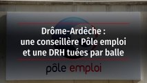 Drôme-Ardèche : une conseillère Pôle emploi et une DRH tuées par balle