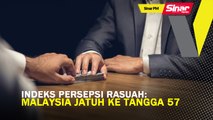 SINAR PM: Indeks Persepsi Rasuah: Malaysia Jatuh Ke Tangga 57