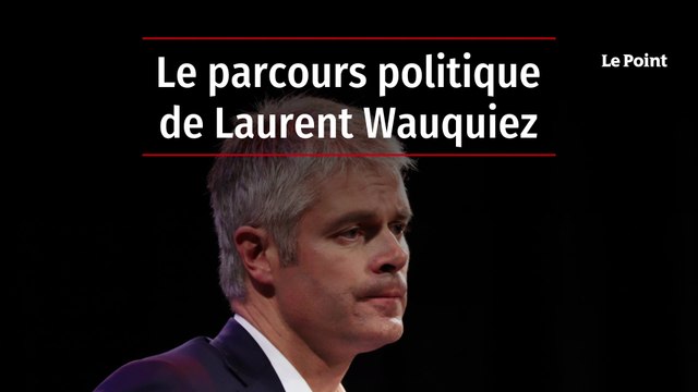 Le parcours politique de Laurent Wauquiez