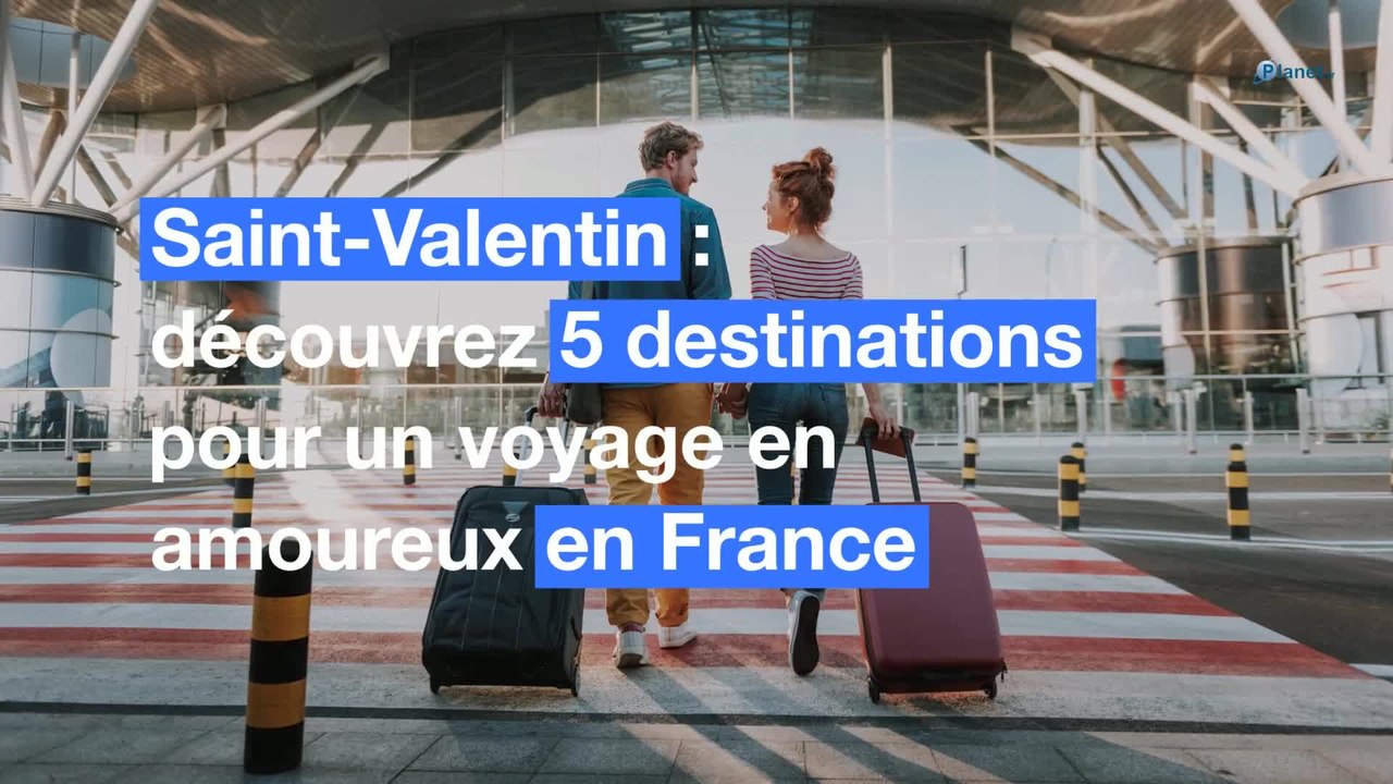 Saint-Valentin : découvrez 5 destinations pour un voyage en amoureux en France