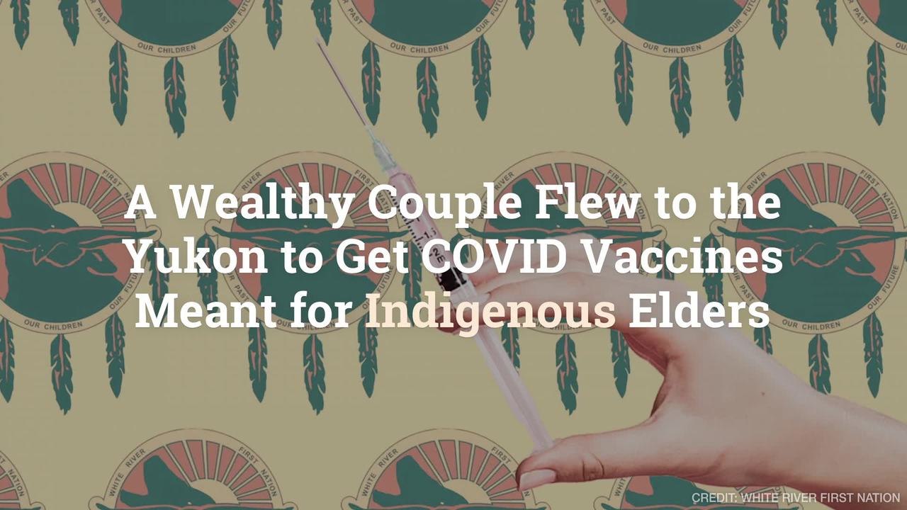 A Wealthy Couple Flew to the Yukon to Get COVID Vaccines Meant for Indigenous Elders