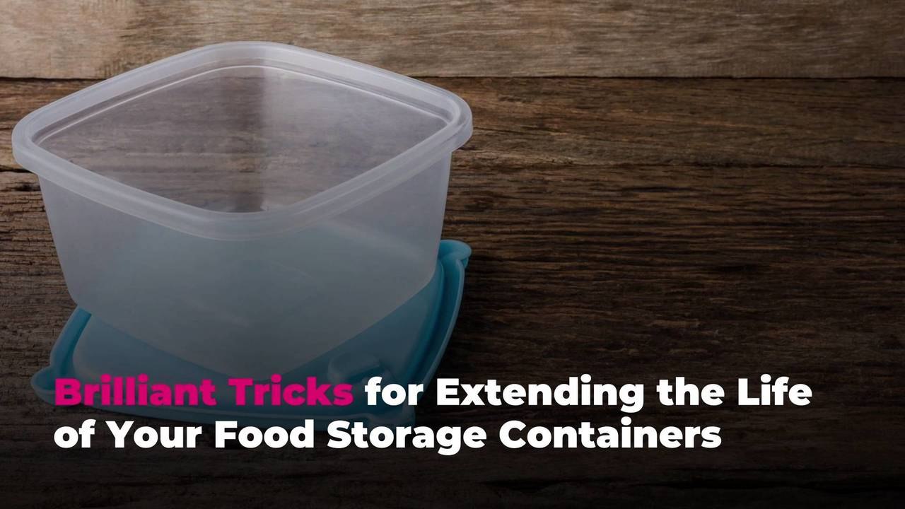 Brilliant Tricks for Extending the Life of Your Food Storage Containers