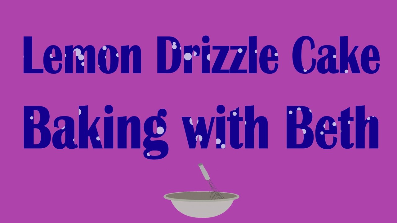 Baking with Beth - Lemon Drizzle Cake