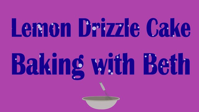 Baking with Beth - Lemon Drizzle Cake