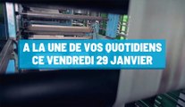 Pourquoi vous ne devez pas rater nos éditions de ce vendredi 29 janvier