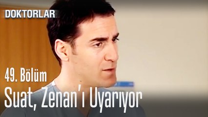 Suat, Zenan'ı uyarıyor - Doktorlar 49. Bölüm