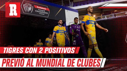 Tigres anunció dos casos positivos, previo al partido contra Necaxa y al viaje a Qatar
