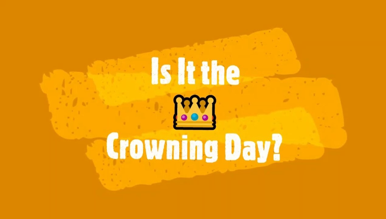 Is It the Crowning Day?