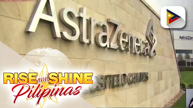 FDA, inaprubahan na ang emergency use authorization ng AstraZeneca para sa bakuna nito kontra COVID-19