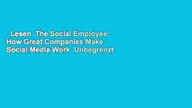 Lesen  The Social Employee: How Great Companies Make Social Media Work  Unbegrenzt