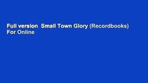 Full version  Small Town Glory (Recordbooks)  For Online