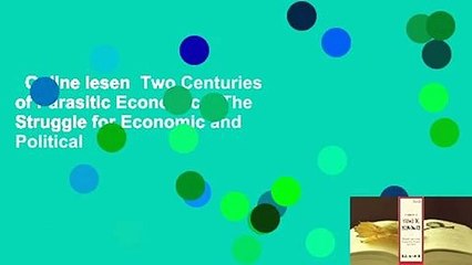 Online lesen  Two Centuries of Parasitic Economics: The Struggle for Economic and Political