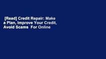 [Read] Credit Repair: Make a Plan, Improve Your Credit, Avoid Scams  For Online