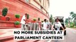 Parliament Canteen Ends Food Subsidies for MPs, Staff; Non-Veg Buffet at Rs 700, Biryani at Rs 100