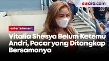 Vitalia Shesya Rahasiakan Hubungannya dengan Andri, Pacar saat Ditangkap Bersama
