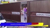 Ananya Panday Spotted at yoga class | SpotboyE