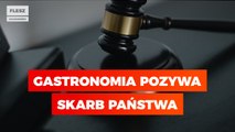 Gastronomia pozywa skarb państwa