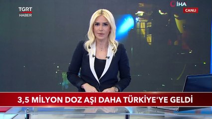 3,5 Milyon Doz Aşı Daha Türkiye'ye Geldi