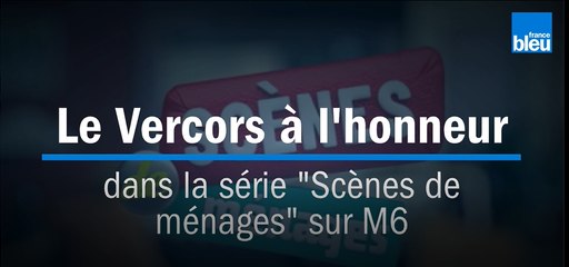 Le Vercors à l'honneur dans la série "Scènes de ménages" sur M6.