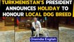 Turkmenistan president establishes national holiday to celebrate local dog breed | Oneindia News